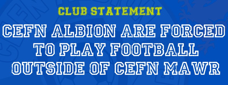 Club Statement | Cefn Albion forced to play football outside of Cefn Mawr